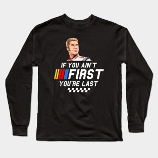 Ricky Bobby - If you ain't first you're last Long Sleeve T-Shirt